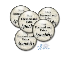 Stay Focused and Extra Sparkly - Pinback Buttons